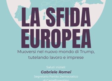 PD Empolese Valdelsa presenta 'La Nuova Sfida Europea': lavoro, imprese e politiche per il futuro nell'era di Trump