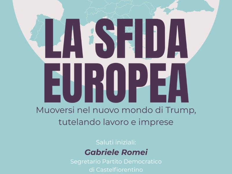 PD Empolese Valdelsa presenta 'La Nuova Sfida Europea': lavoro, imprese e politiche per il futuro nell'era di Trump