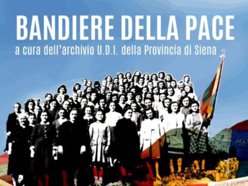 Poggibonsi ospita le 'Bandiere della Pace': Mostra a cura dell'Archivio UDI della Provincia di Siena