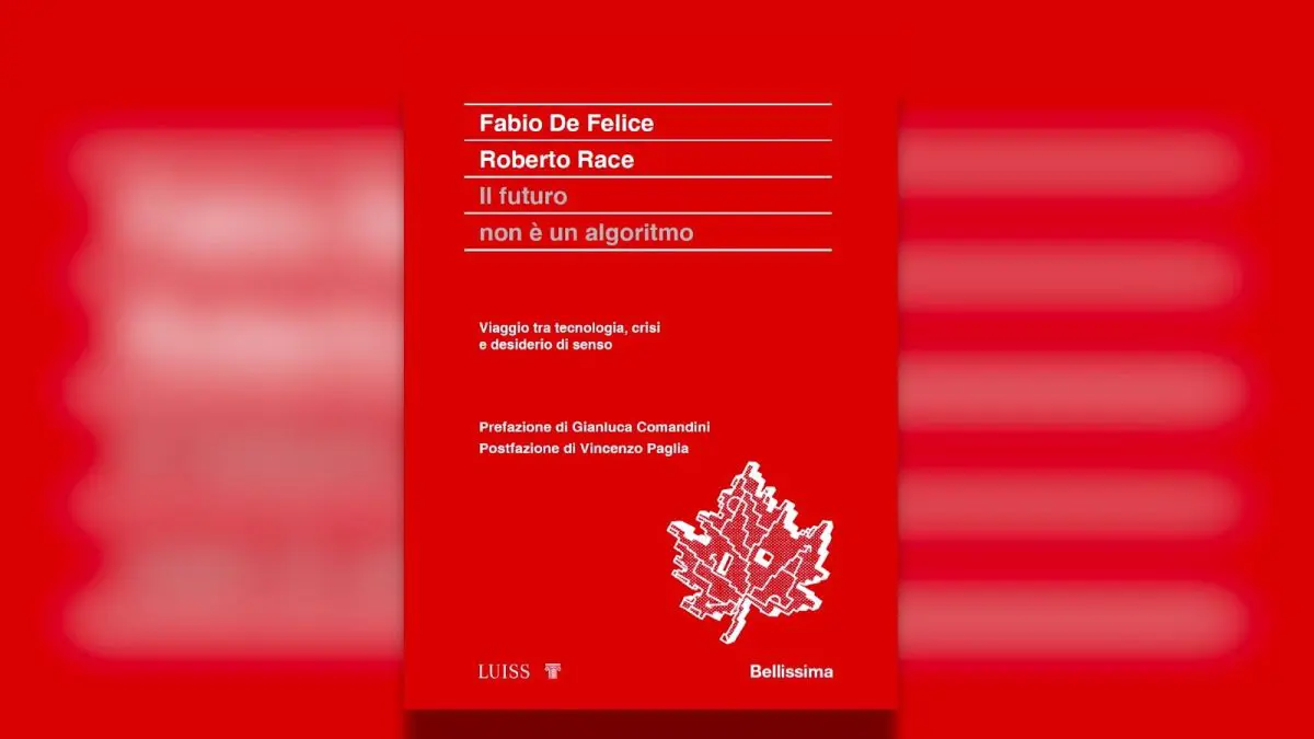 "Il futuro oltre l'algoritmo": il nuovo libro di Fabio De Felice e Roberto Race