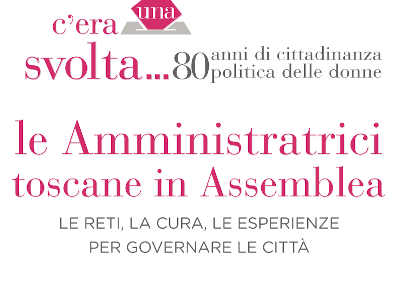 Amministratrici toscane a confronto 80 anni dopo il diritto di voto per le donne