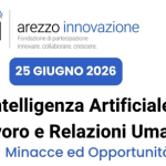 "Intelligenza Artificiale, Occupazione e Interazioni Sociali: Rischi e Vantaggi" · Fondazione Arezzo Innovazione